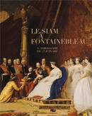 LE SIAM  FONTAINEBLEAU : L'AMBASSADE DU 27 JUIN 1861