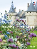 JARDINS PRENNES ET PARCS DU DOMAINE DE CHAUMONT-SUR-LOIRE <br> PERMANENT GARDENS ANS PARKS OF THE DOMAINE OF CHAUMONT-SUR-LOIRE