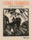 LYONEL FEININGER : L'ARPENTEUR DU MONDE <BR> REGARD DE COLLECTIONNEUR