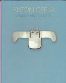 ANTON CEPKA: JEWELLERY AND OBJECTS