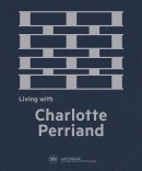 LIVING WITH CHARLOTTE PERRIAND