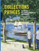 Collections prives : un voyage des impressionnistes aux fauves <br> Private collections : a journey from the impressionists to the Fauves