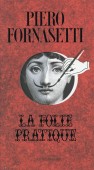 FORNASETTI: LA FOLIE PRATIQUE