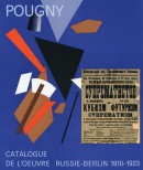 JEAN POUGNY (IWAN PUNI) 1892-1956<br>CATALOGUE DE L'OEUVRE TOME 1:<br>LES ANNES D'AVANT-GARDE RUSSIE-BERLIN, 1910-1923