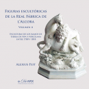 FIGURAS ESCULTORICAS DE LA REAL FABRICA DE L'ALCORA VOL.II <BR> ESCULTURAS DE LOS RAMOS DE TIERRA DE PIPA Y PORCELANA ENTRE 1780 Y 1818