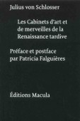 LES CABINETS D'ART ET DE MERVEILLES DE LA RENAISSANCE TARDIVE <BR>UNE CONTRIBUTION  L'HISTOIRE DU COLLECTIONNISME