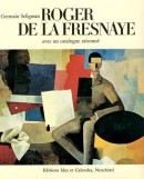 ROGER DE LA FRESNAYE : AVEC UN CATALOGUE RAISONN