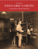 DOUARD CORTS : CATALOGUE RAISONN DE L'OEUVRE PEINT <BR> VOL. III