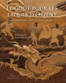 LE GOT POUR LES LAQUES D'ORIENT <br> EN FRANCE AUX XVIIe ET XVIIIe SICLES