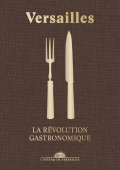 VERSAILLES : LA RVOLUTION GASTRONOMIQUE