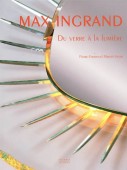 MAX INGRAND : DU VERRE A LA LUMIRE