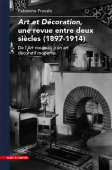 ART ET DCORATION : UNE REVUE ENTRE DEUX SICLES, 1897-1914 <BR> DE L'ART NOUVEAU  UN ART DCORATIF MODERNE