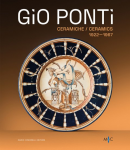 GIO PONTI: CERAMICHE / CERAMICS 1922-1967 <BR> OLTRE DUECENTO OPERE DELL'INVENTORE DEL MADE IN ITALY