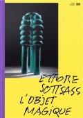 ETTORE SOTTSASS : L'OBJET MAGIQUE