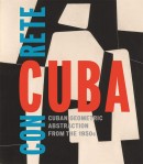 CONCRETE CUBA: CUBAN GEOMETRIC ABSTRACTION FROM THE 1950s