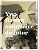 YVES GASTOU : ANTIQUAIRE DU FUTUR