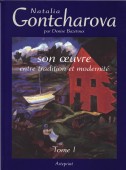 NATALIA GONTCHAROVA : SON OEUVRE, ENTRE TRADITION ET MODERNIT <BR> TOME 1