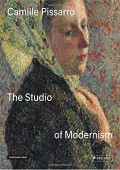 CAMILLE PISSARRO: THE STUDIO OF MODERNISM