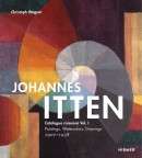 JOHANNES ITTEN: CATALOGUE RAISONN VOL.1 <BR> PAINTINGS, WATERCOLORS AND DRAWINGS 1907-1938