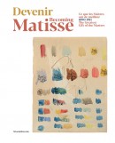 Devenir Matisse, 1890-1911 : ce que les matres ont de meilleur <br> Becoming Matisse, 1890-1911 : the greatest gift of the masters