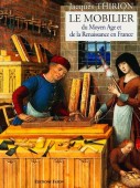 LE MOBILIER DU MOYEN-GE ET DE LA RENAISSANCE EN FRANCE