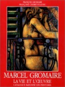 MARCEL GROMAIRE : LA VIE ET L'OEUVRE, CATALOGUE RAISONN DES PEINTURES