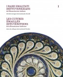 LES CUIVRES MAILLS DITS VNITIENS DE LA RENAISSANCE ITALIENNE <BR> I RAMI SMALTATI DETTI VENEZIANI DEL RINASCIMENTO ITALIANO