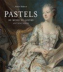 PASTELS DU MUSE DU LOUVRE <BR> XVIIE ET XVIIIE SICLES