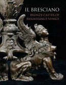 IL BRESCIANO: BRONZE CASTER OF RENAISSANCE VENICE