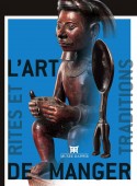 L'ART DE MANGER : RITES ET TRADITIONS EN AFRIQUE, INSULINDE ET OCANIE