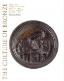 THE CULTURE OF BRONZE: MAKING AND MEANING IN ITALIAN RENAISSANCE SCULPTURE