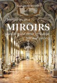 MIROIRS DANS LE GRAND DCOR EN EUROPE <br> XVIIe - XVIIIe SICLES