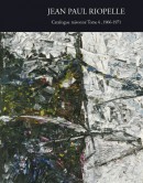 JEAN-PAUL RIOPELLE : CATALOGUE RAISONN <br>Tome 4 : 1966-1971