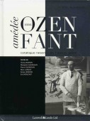 AMDE OZENFANT, 1886-1966 :  CATALOGUE RAISONN DE L'OEUVRE PEINT