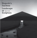 NOGUCHI'S GARDENS: LANDSCAPE AS SCULPTURE