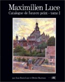 MAXIMILIEN LUCE : CATALOGUE RAISONN DE L'OEUVRE PEINT