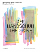 THE GLOVE: MORE THAN FASHION <BR> DER HANDSCHUH: MEHR ALS EINE MODE-ACCESSOIRE