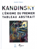 KANDINSKY : L'NIGME DU PREMIER TABLEAU ABSTRAIT