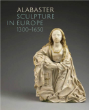 ALABASTER SCULPTURE IN EUROPE 1300-1650