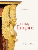 LE STYLE EMPIRE <BR>LES STYLES DIRECTOIRE, CONSULAT ET EMPIRE