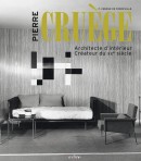 PIERRE CRUGE : ARCHITECTE D'INTRIEUR, ARCHITECHTE DU XXE SICLE