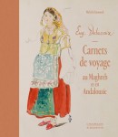 EUGNE DELACROIX : CARNETS DE VOYAGE AU MAGHREB ET EN ANDALOUSIE