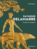 RAYMOND DELAMARRE : SCULPTEUR ET [...]