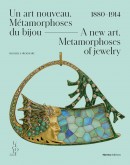 UN ART NOUVEAU : MTAMORPHOSES DU BIJOU, 1880-1914 <br> A NEW ART: METAMORPHOSES OF JEWELRY