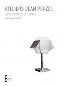 ATELIERS JEAN PERZEL <BR> L'EFFICACIT DE LA LUMIRE