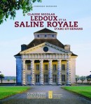 CLAUDE NICOLAS LEDOUX ET LA SALINE ROYALE D'ARC-ET-SENANS