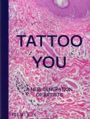 TATTOO YOU: A NEW GENERATION OF ARTISTS