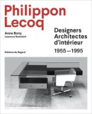 PHILIPPON LECOQ : DESIGNERS - ARCHITECTES D'INTRIEUR 1955-1995