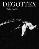 DEGOTTEX: DU LYRISME  LA MATIRE