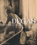 DEGAS EN NOIR ET BLANC : DESSINS, ESTAMPES, PHOTOGRAPHIES